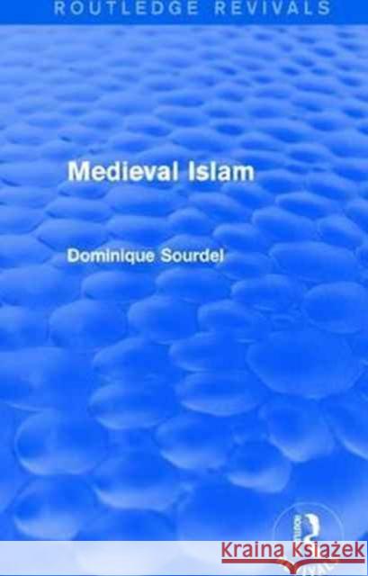 Routledge Revivals: Medieval Islam (1979) Dominique Sourdel 9781138063747 Routledge