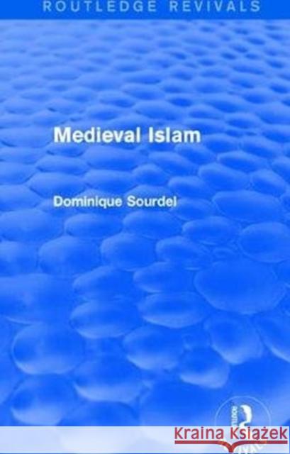 Routledge Revivals: Medieval Islam (1979) Dominique Sourdel 9781138063761 Taylor and Francis