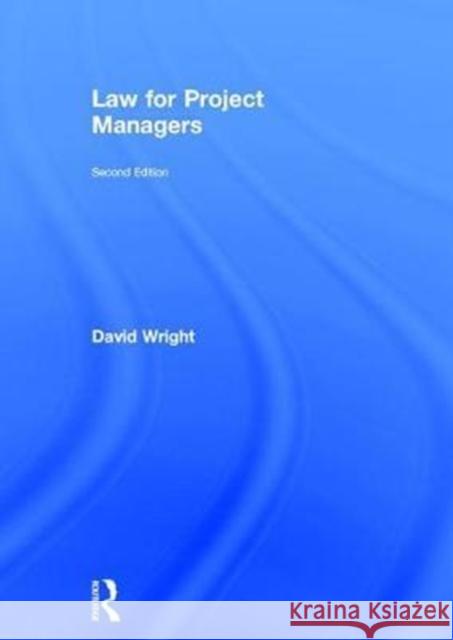 Law for Project Managers David Wright 9781138063853 Routledge