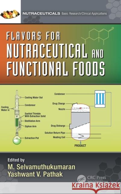 Flavors for Nutraceutical and Functional Foods M. Selvamuthukumaran Yashwant Pathak 9781138064171 CRC Press