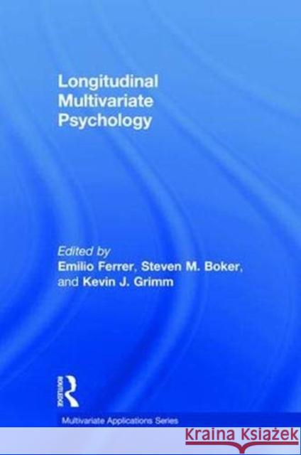 Longitudinal Multivariate Psychology Emilio Ferrer Steven M. Boker Kevin J. Grimm 9781138064225