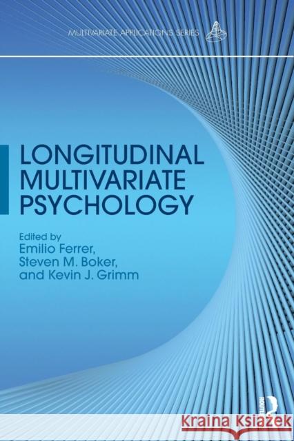 Longitudinal Multivariate Psychology Emilio Ferrer Steven M. Boker Kevin J. Grimm 9781138064232 Routledge
