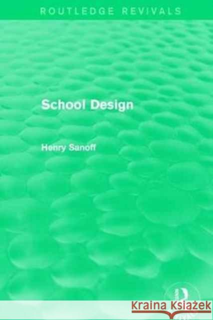 Routledge Revivals: School Design (1994) Henry Sanoff 9781138064270