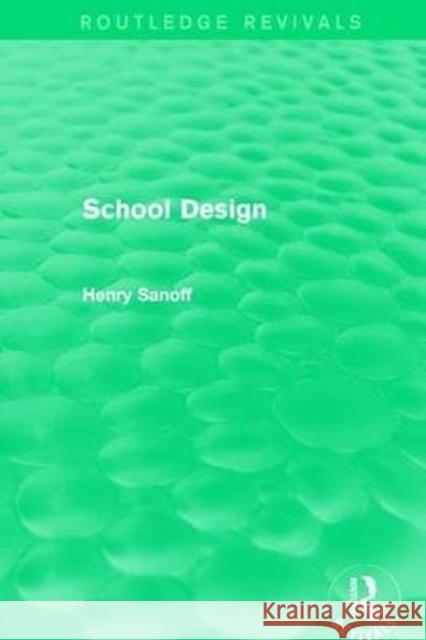 Routledge Revivals: School Design (1994) Henry Sanoff 9781138064379 Taylor and Francis