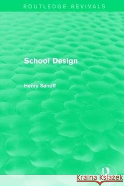 Routledge Revivals: School Design (1994) Henry Sanoff 9781138064379