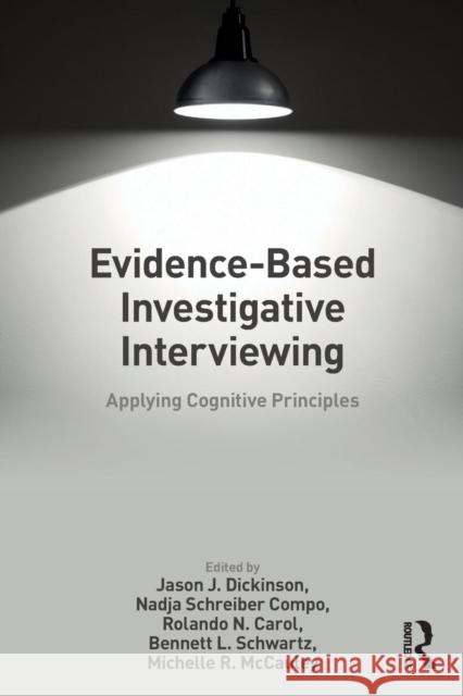 Evidence-based Investigative Interviewing: Applying Cognitive Principles Dickinson, Jason J. 9781138064690 Taylor & Francis Ltd