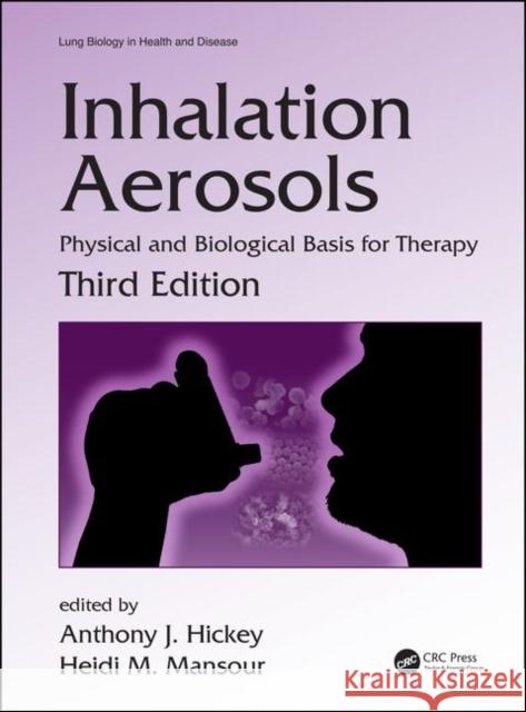 Inhalation Aerosols: Physical and Biological Basis for Therapy, Third Edition Anthony J. Hickey Heidi M. Mansour 9781138064799 CRC Press