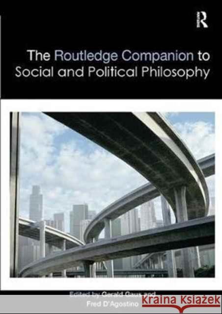 The Routledge Companion to Social and Political Philosophy Gerald F. Gaus Fred D'Agostino 9781138064874 Routledge