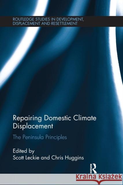 Repairing Domestic Climate Displacement: The Peninsula Principles Scott Leckie Chris Huggins 9781138064980 Routledge