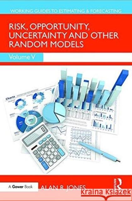 Risk, Opportunity, Uncertainty and Other Random Models Alan Jones 9781138065055 Routledge