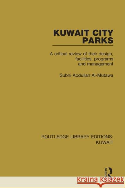 Kuwait City Parks: A Critical Review of Their Design, Facilities, Programs and Management Subhi Abdullah Al-Mutawa 9781138065338 Routledge