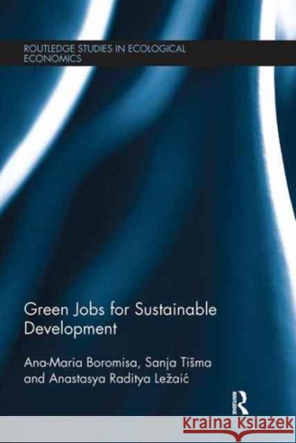 Green Jobs for Sustainable Development Ana-Maria Boromisa Sanja Tisma Anastasya Raditya Lezaic 9781138065901 Routledge