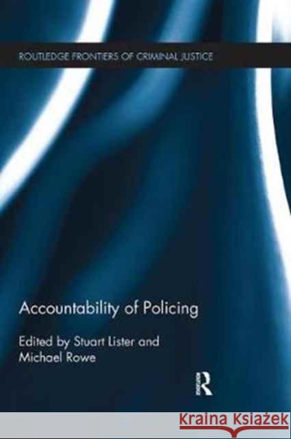 Accountability of Policing Stuart Lister Michael Rowe 9781138065987