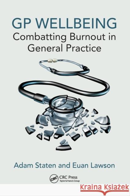 GP Wellbeing: Combatting Burnout in General Practice Staten, Adam|||Lawson, Euan 9781138066274 