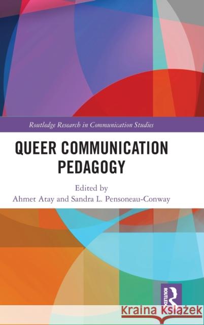 Queer Communication Pedagogy Ahmet Atay Sandra L. Pensoneau-Conway 9781138066441