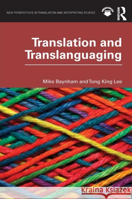 Translation and Translanguaging Mike Baynham Tong King Lee 9781138067042 Routledge