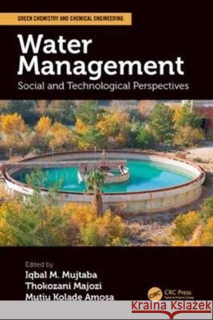 Water Management: Social and Technological Perspectives I. M. Mujtaba Thokozani Majozi Mutiu Kolade Amosa 9781138067240 CRC Press