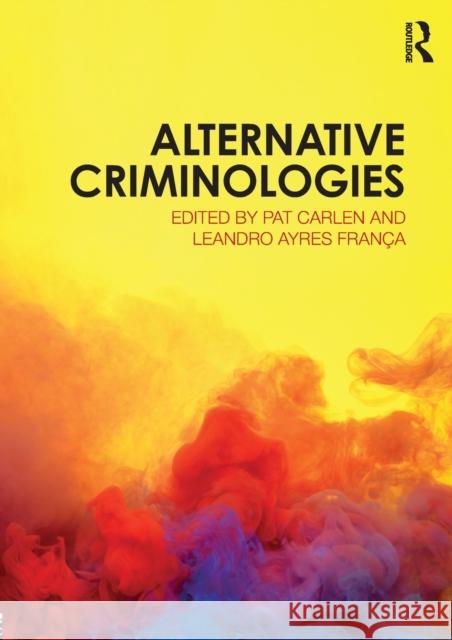 Alternative Criminologies Pat Carlen Leandro Ayre 9781138067431 Routledge