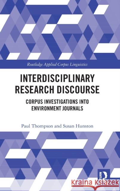 Interdisciplinary Research Discourse: Corpus Investigations Into Environment Journals Paul Thompson Susan Hunston 9781138067455
