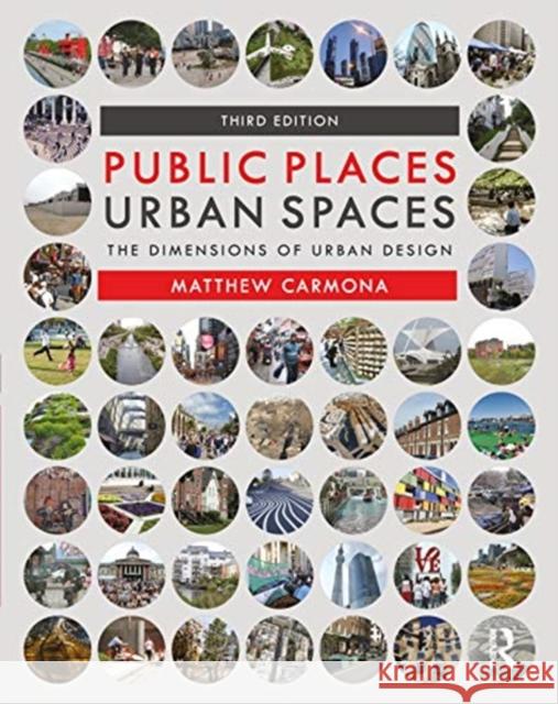 Public Places Urban Spaces: The Dimensions of Urban Design Carmona, Matthew 9781138067769 Routledge