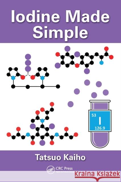 Iodine Made Simple Tatsuo Kaiho 9781138068056 CRC Press