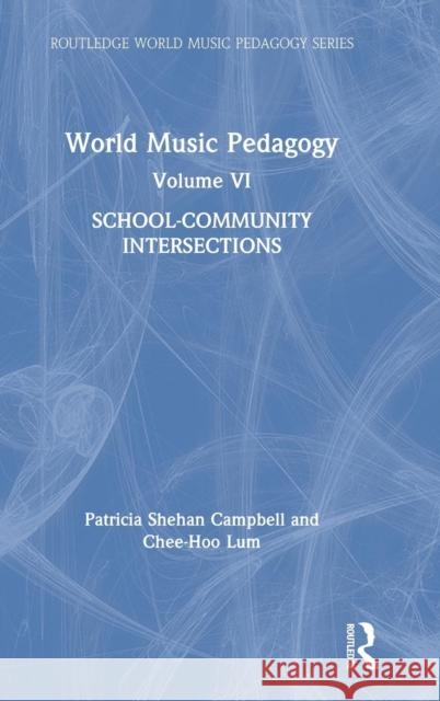 World Music Pedagogy, Volume VI: School-Community Intersections: School-Community Intersections Campbell, Patricia Shehan 9781138068476 Routledge