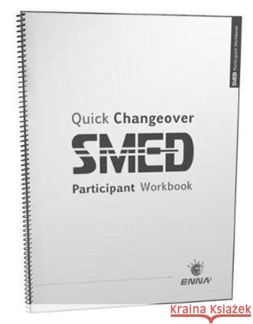 Quick Changeover: Participant Workbook: Participant Workbook Enna 9781138069534