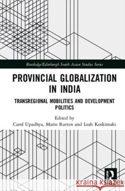 Regional Diasporas and Transnational Flows to India: Provincial Globalisation Carol Upadhya Mario Rutten Leah Koskimaki 9781138069626 Routledge