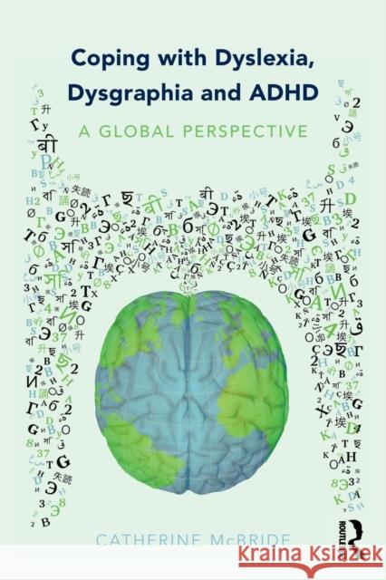 Coping with Dyslexia, Dysgraphia and ADHD: A Global Perspective Catherine McBride 9781138069671