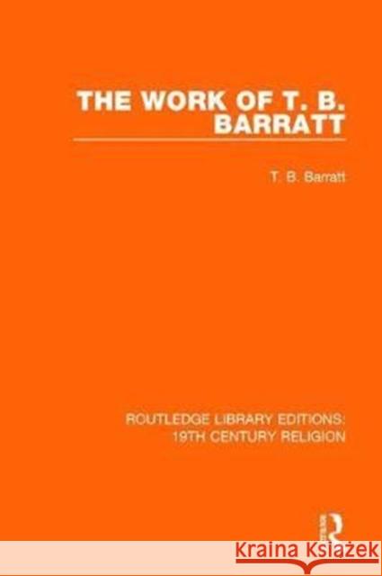 The Work of T. B. Barratt T. B. Barratt 9781138069886 Routledge