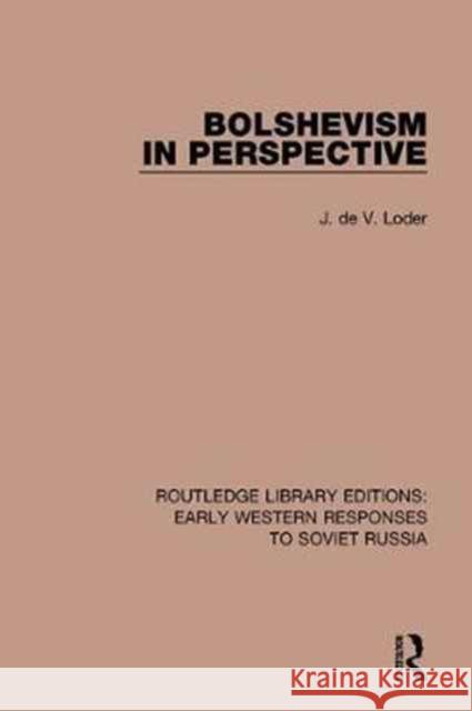 Bolshevism in Perspective J. de V. Loder 9781138070196 Taylor and Francis