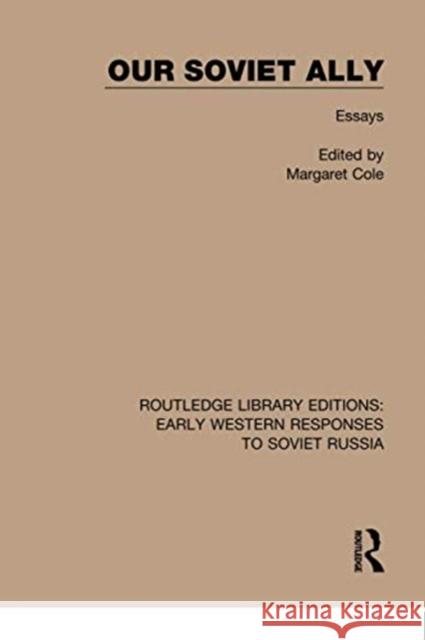 Our Soviet Ally: Essays Margaret Cole 9781138070479 Routledge