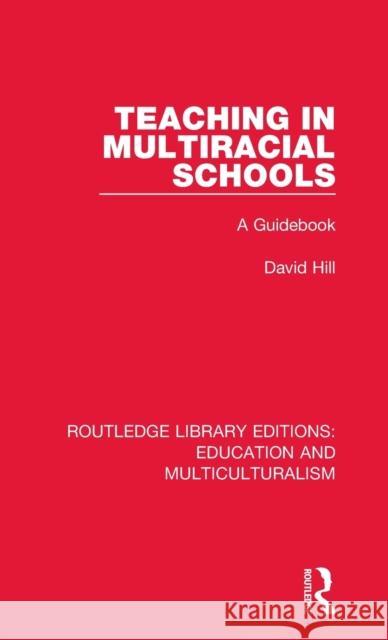 Teaching in Multiracial Schools: A Guidebook David Hill 9781138070646 Taylor and Francis
