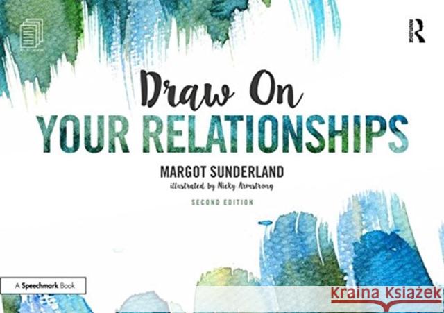 Draw on Your Relationships: Creative Ways to Explore, Understand and Work Through Important Relationship Issues Nicky Armstrong 9781138070707 Taylor & Francis Ltd