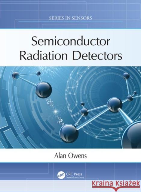 Semiconductor Radiation Detectors Alan Owens 9781138070745 CRC Press