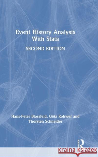 Event History Analysis with Stata: 2nd Edition Hans-Peter Blossfeld Katrin Golsch Gotz Rohwer 9781138070790