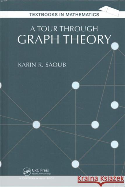 A Tour Through Graph Theory Saoub, Karin R. 9781138070844 Taylor and Francis