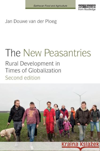 The New Peasantries: Rural Development in Times of Globalization Jan Douwe Va 9781138071315 Routledge