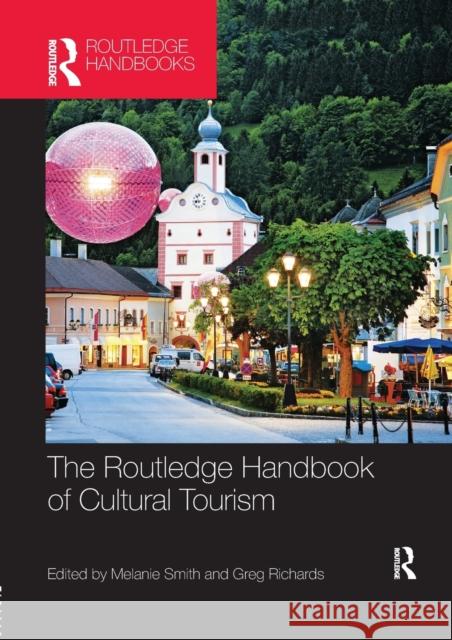 The Routledge Handbook of Cultural Tourism Melanie Smith Greg Richards 9781138071421 Routledge