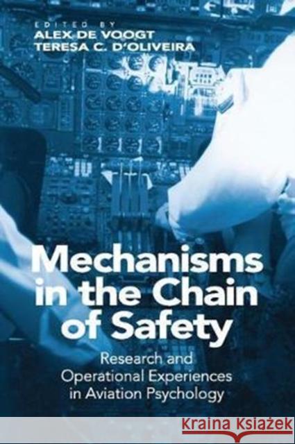 Mechanisms in the Chain of Safety: Research and Operational Experiences in Aviation Psychology Teresa C. D'Oliveira 9781138072251 Taylor and Francis