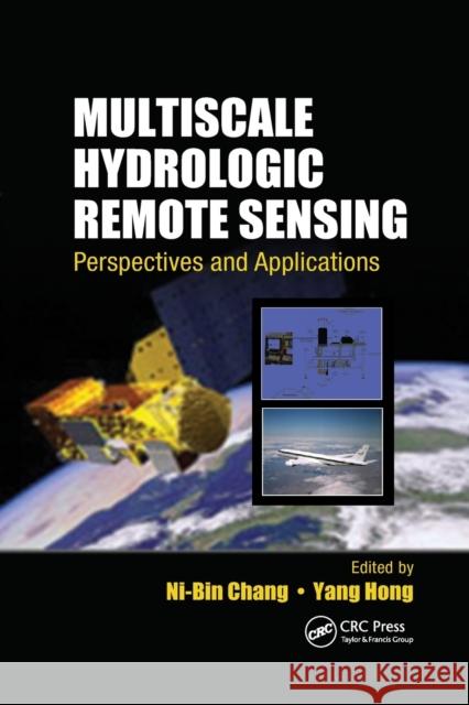 Multiscale Hydrologic Remote Sensing: Perspectives and Applications  9781138072572 