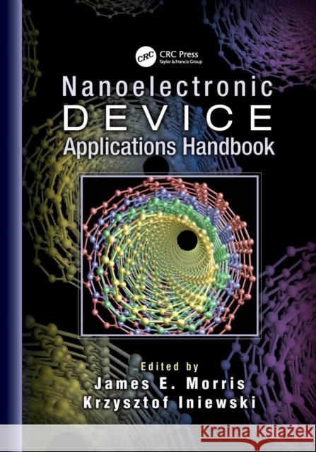 Nanoelectronic Device Applications Handbook James E. Morris Krzysztof Iniewski 9781138072596 CRC Press