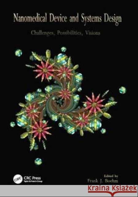 Nanomedical Device and Systems Design: Challenges, Possibilities, Visions  9781138072602 Taylor and Francis