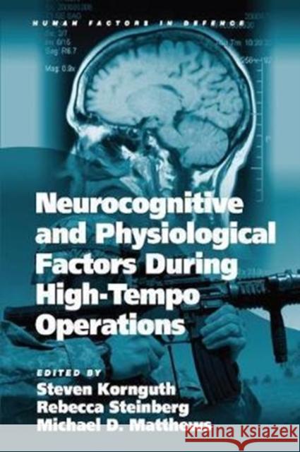 Neurocognitive and Physiological Factors During High-Tempo Operations Rebecca Steinberg 9781138072725 Taylor and Francis