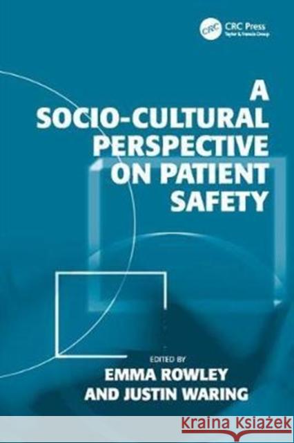 A Socio-Cultural Perspective on Patient Safety Justin Waring 9781138072817 Taylor and Francis