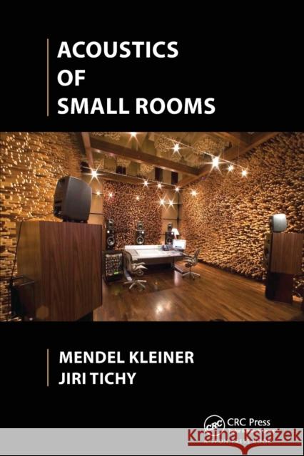 Acoustics of Small Rooms Mendel Kleiner, Jiri Tichy 9781138072831