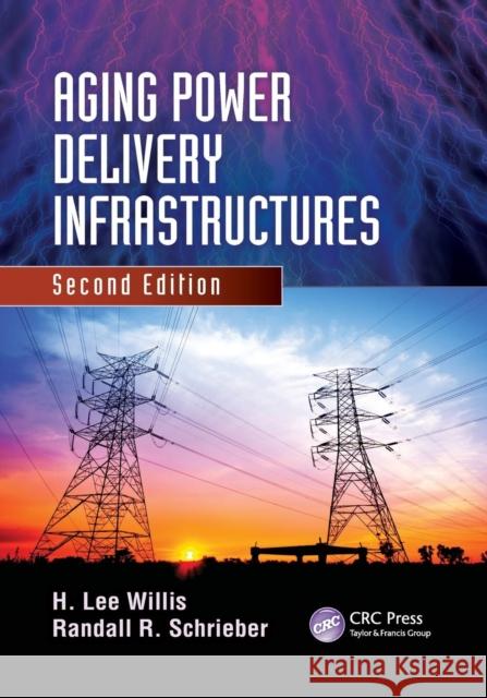 Aging Power Delivery Infrastructures H. Lee Willis Randall R. Schrieber 9781138072985