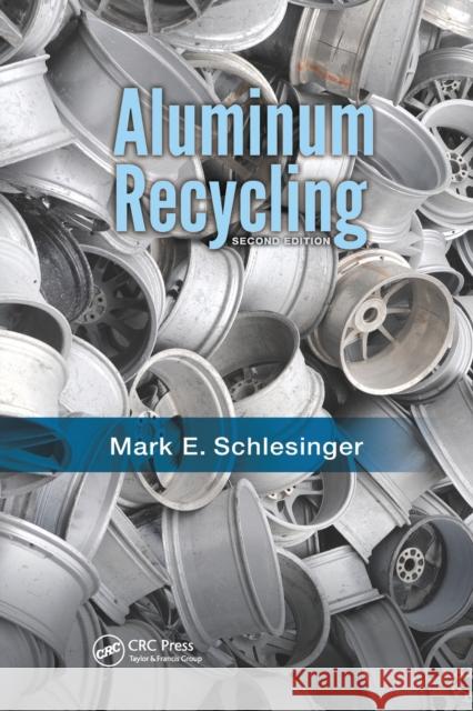 Aluminum Recycling Mark E. Schlesinger 9781138073043