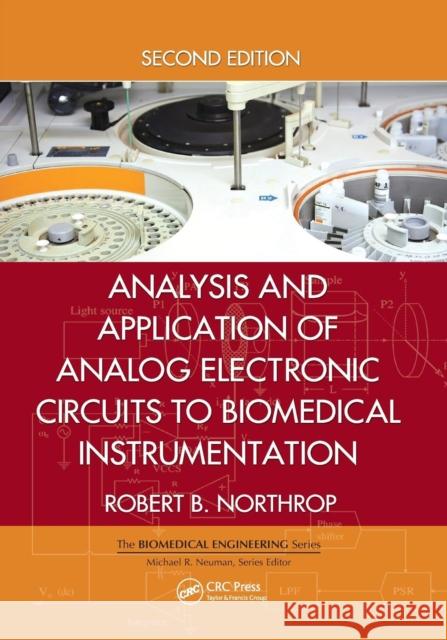 Analysis and Application of Analog Electronic Circuits to Biomedical Instrumentation Robert B. Northrop 9781138073050