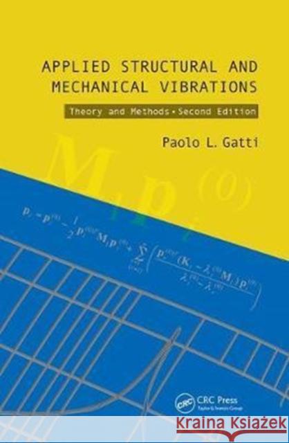 Applied Structural and Mechanical Vibrations: Theory and Methods, Second Edition Paolo L. Gatti 9781138073081 Taylor and Francis